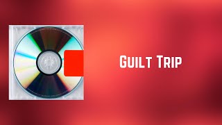 Kanye West  Guilt Trip Lyrics [upl. by Dric]