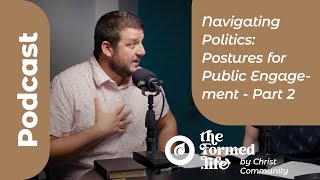 Navigating Politics Postures for Public Engagement  Part 2  POD 032 [upl. by Dulcle]