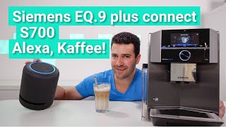 Siemens EQ9 plus connect S700 im Test  Die smarteste Kaffeemaschine der Welt [upl. by Vasyuta]