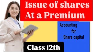 Issue of shares at a premium  journal entry  class 12th  part 5 [upl. by Nerin726]