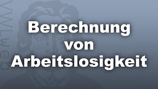 8 2 1 Berechnung von Arbeitslosigkeit  studentisches eLearningProjekt [upl. by Sherlocke784]