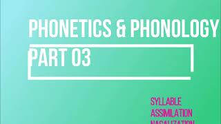 PHONETICS amp PHONOLOGY PART 03  SYLLABLES COARTICULATION EFFECT  ASSIMILATION ELISION ETC [upl. by Oremar]