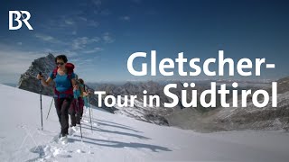 Gletscherwandern Auf den Hohen Weißzint in Südtirol  BergaufBergab  Doku  Berge  BR [upl. by Notlrak]