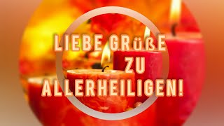 Allerheiligen🕯️Liebe Grüße zu Allerheiligen💞 Wünsche einen gemütlichen Feiertag Herzliche Grüße💖 [upl. by Enened]