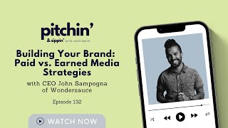 Building Your Brand Paid vs Earned Media Strategies with CEO John Sampogna of Wondersauce [upl. by Darra]