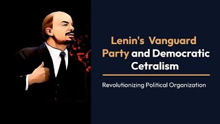 Lenins Vanguard Party and Democratic Centralism [upl. by Aicilf]