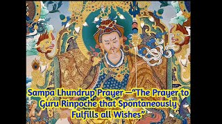 Sampa Lhundrup Prayer —“The Prayer to Guru Rinpoche that Spontaneously Fulfills all Wishes” [upl. by Notnirt689]