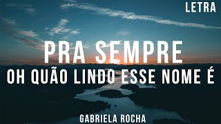 Pra Sempre Oh Quão Lindo Esse Nome É  Gabriela Rocha Letra Kemuel  Lukas Agustinho [upl. by Sanjiv947]