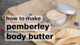 How to Make DIY Pemberley Conditioning Body Butter [upl. by Him]