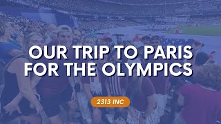 2313 Inc Travels To Paris Our Time Watching Team USA At The 2024 Summer Olympics  Teamwork At Work [upl. by Rombert]