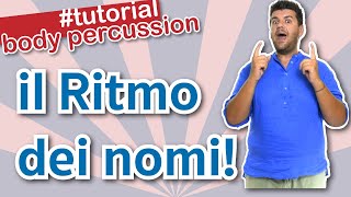 BODY PERCUSSION TUTORIAL  IL RITMO DEI NOMI  GIOCHI RITMICI IN CLASSE  SCUOLA PRIMARIA [upl. by Emerick547]