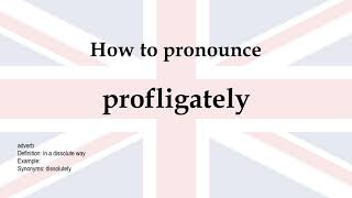 How to pronounce profligately  meaning [upl. by Biddle]