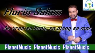 Florin Salam  As vrea sa beau sa plang sa mor [upl. by Bridwell644]