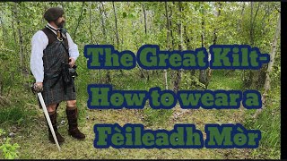 The Great Kilt How to wear a Fèileadh Mòr [upl. by Swayder]