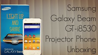 Samsung Galaxy Beam GTi8530 Projector Phone Unboxing  First in India  PhoneRadar [upl. by Dnalsor]