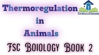 Thermoregulation in Animals class 12  Fsc biology 2nd year  by irtisamsbiology [upl. by Saalocin]