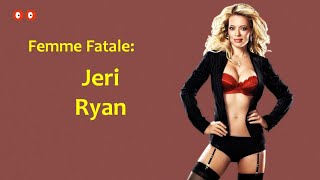 Femme Fatale Jeri Ryan [upl. by Jermayne789]