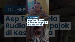 Nasib Saksi Aep Makin Terpojok di Kasus Pembunuhan Vina Iptu Rudiana Lepas Tangan Tidak Membela [upl. by Steiner]