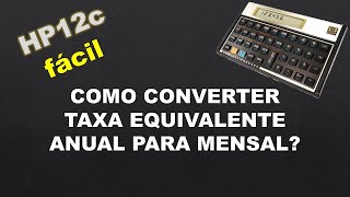 Converter taxa equivalente ANUAL para MENSAL na HP12c [upl. by Atsirak]