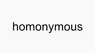 How to pronounce homonymous [upl. by Naylor516]