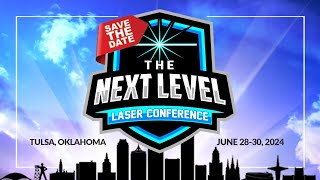 Announcing The Next Level Laser Conference  Tulsa Oklahoma  June 2830 2024 [upl. by Anaytat]