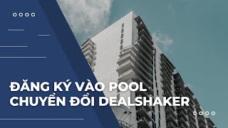 HƯỚNG DẪN ĐĂNG KÝ VÀO POOL CHUYỂN ĐỔI DEALSHAKER DSVN  ĐÀO TẠO [upl. by Enreval399]