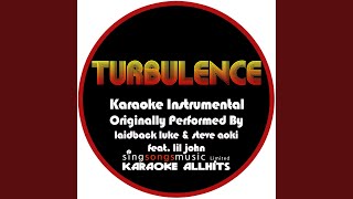 Turbulence Originally Performed As Laidback Luke amp Steve Aoki feat Lil John Karaoke Audio [upl. by Ziegler]