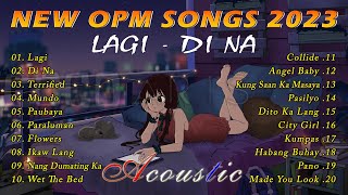 Bagong OPM Ibig Kanta 2023 Playlist  New Tagalog Love Songs 2023  Lagi  Di Na  Terrified [upl. by Moses]