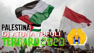 Dj Slow atuna tufuli Palestina terbaru 2023  sedih banget 😭 [upl. by Matelda79]