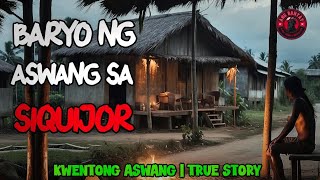 BARYO NG ASWANG SA SIQUIJOR  KWENTONG ASWANG  TRUE STORY [upl. by Barra775]