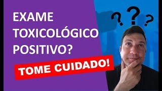 O que fazer em caso de exame toxicologico positivo [upl. by Retsub]