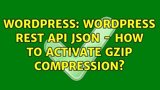 Wordpress Wordpress REST API json  How to activate gzip compression [upl. by Drolet315]