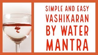 Simple and Easy Vashikaran By Water Mantra [upl. by Orlantha]