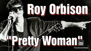 Roy Orbison Oh Pretty Woman [upl. by Parker]