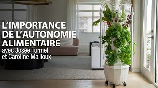 LIMPORTANCE DE LAUTONOMIE ALIMENTAIRE  avec Josée Turmel et Caroline Mailloux [upl. by Vanhomrigh335]