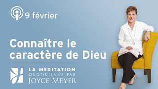 9 février  Connaître le caractère de Dieu – Méditation Quotidienne par Joyce Meyer [upl. by Sethi]