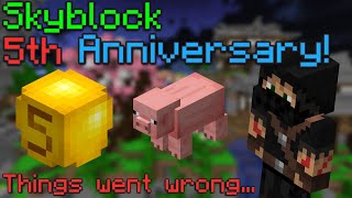 Skyblocks 5th Anniversary Except things go very wrong [upl. by Ahern]