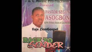 Pastor Segun Ashogbon Back to Sender Ilaje Gospel [upl. by Ytoc]