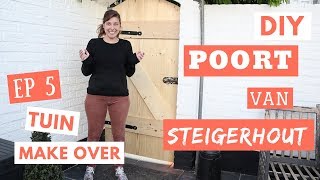 DIY Poort van Steigerhout  TUIN MAKE OVER EP 5 [upl. by Jaret]