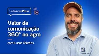 Valor da Comunicação 360º no Agro  Cultivando Prosa EP 18 [upl. by Kwan]