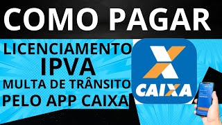 COMO PAGAR IPVA PELO APLICATIVO DA CAIXA  Multa Licenciamento  Só pDetran sp Jaime Marques [upl. by Manno569]