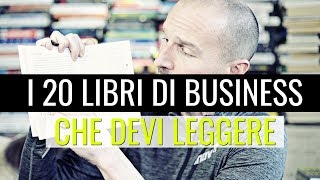 I 20 Libri di Business che devi assolutamente leggere nella vita [upl. by Eimmas]