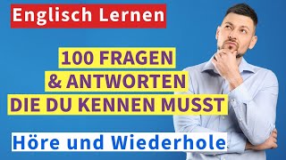 Englisch für Anfänger 100 Schlüsselfragen und Antworten  Höre und Wiederhole [upl. by Rramed428]