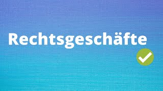 Rechtsgeschäfte einfach erklärt Einseitige und zweiseitige Rechtsgeschäfte mit Beispielen [upl. by Adyan784]