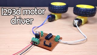 How to make l293d motor driver  L293D IC  explained [upl. by Ditzel]