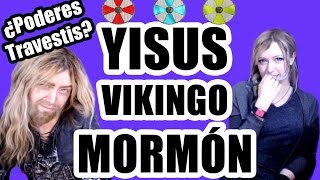 ★ La VERDAD de los PODERES TRAVESTIS ✞Yisus Vikingo Mormón✞  Grecia Villar [upl. by Shayla]