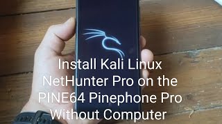 TUTO How to Install Kali Linux NetHunter Pro on Pinephone Pro Without Computer ENG  Phosh UI [upl. by Sudbury]