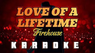 LOVE OF A LIFETIME  By Firehouse KARAOKE HD [upl. by Eseneg860]