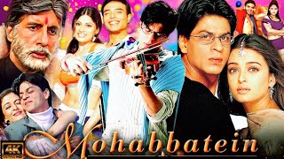 Mohabbatein Full Movie  Shah Rukh Khan  Aishwarya Rai  Amitabh Bachchan  HD Facts and Review [upl. by Atsed]