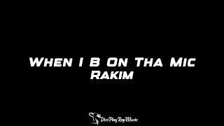 Rakim  When I B on tha Mic lyrics [upl. by Ahsinrad]